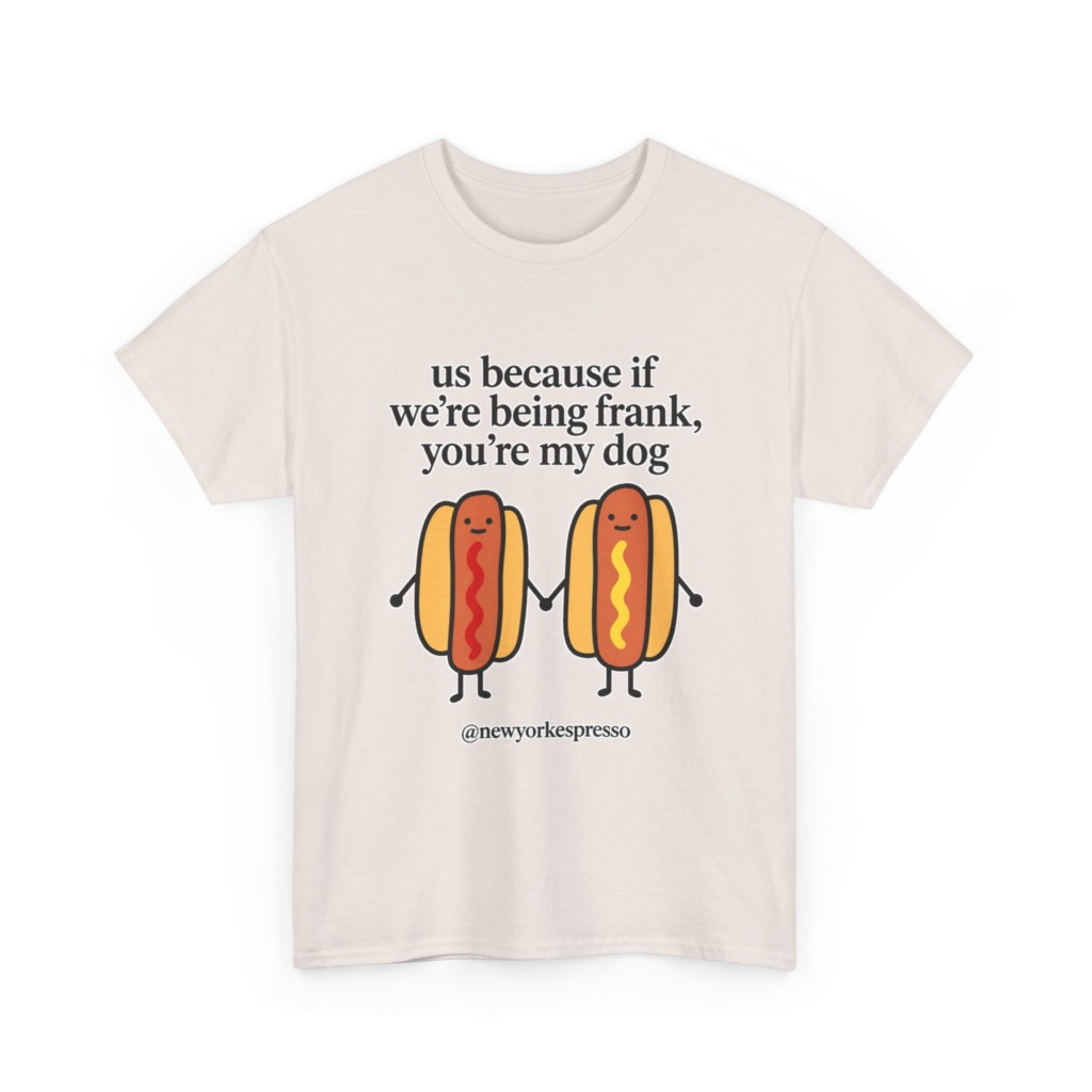 T-Shirt: Cute Hot Dog "Being Frank" Graphic