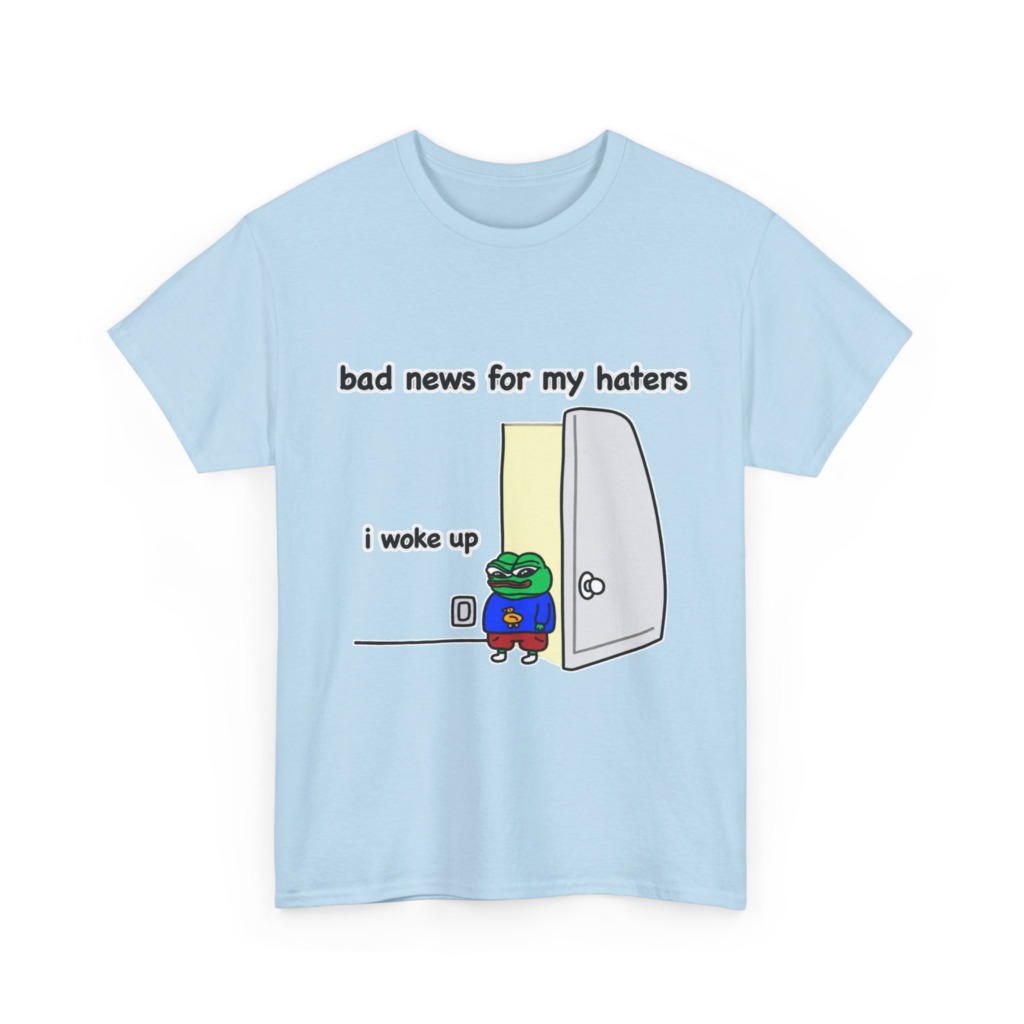 Pepe "I Woke Up Haters" Meme T-Shirt