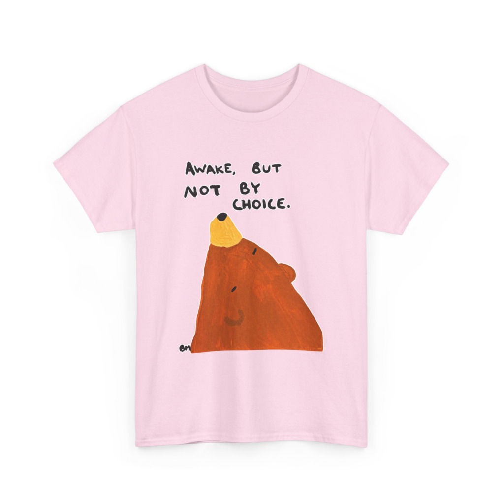 Graphic Tee: Awake, But Not By Choice Sleepy Bear