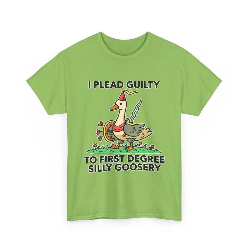 T-Shirt: I Plead Guilty Silly Goosery Goose Graphic