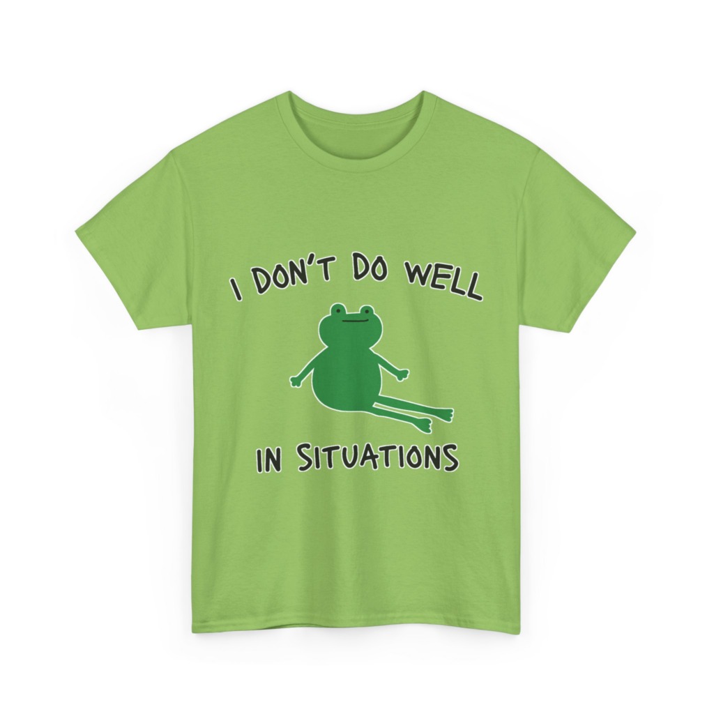 T-Shirt: 'I Don't Do Well in Situations' Frog Print