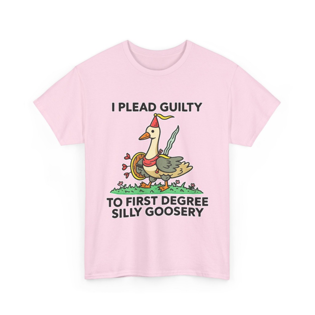 T-Shirt: I Plead Guilty Silly Goosery Goose Graphic