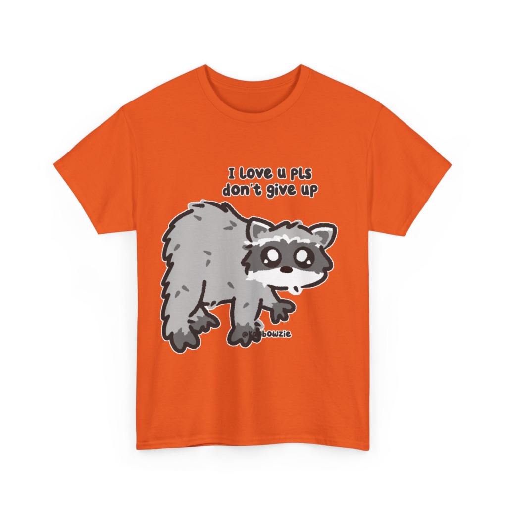 Raccoon 'I Love U Pls Don't Give Up' Tee