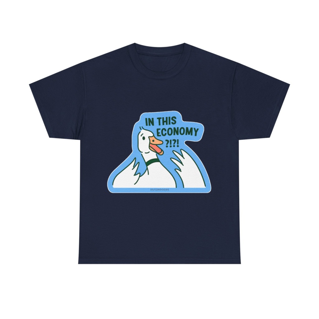 T-Shirt with 'In This Economy' Alarmed Goose Graphic