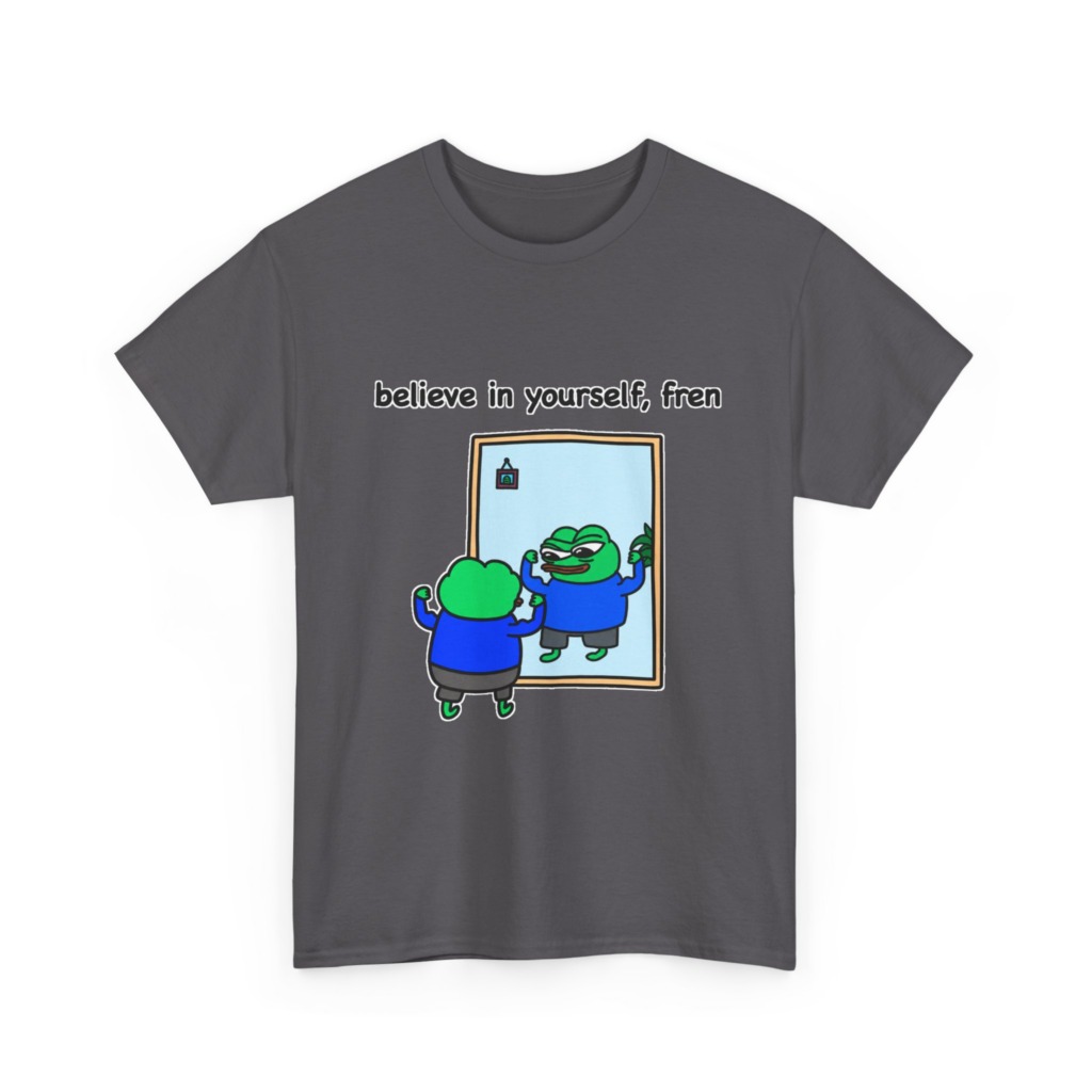 Believe In Yourself Fren Frog T-Shirt