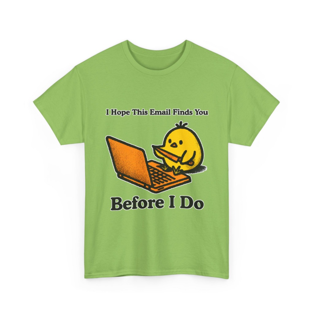 T-Shirt: "Email Finds You Before I Do" Chick