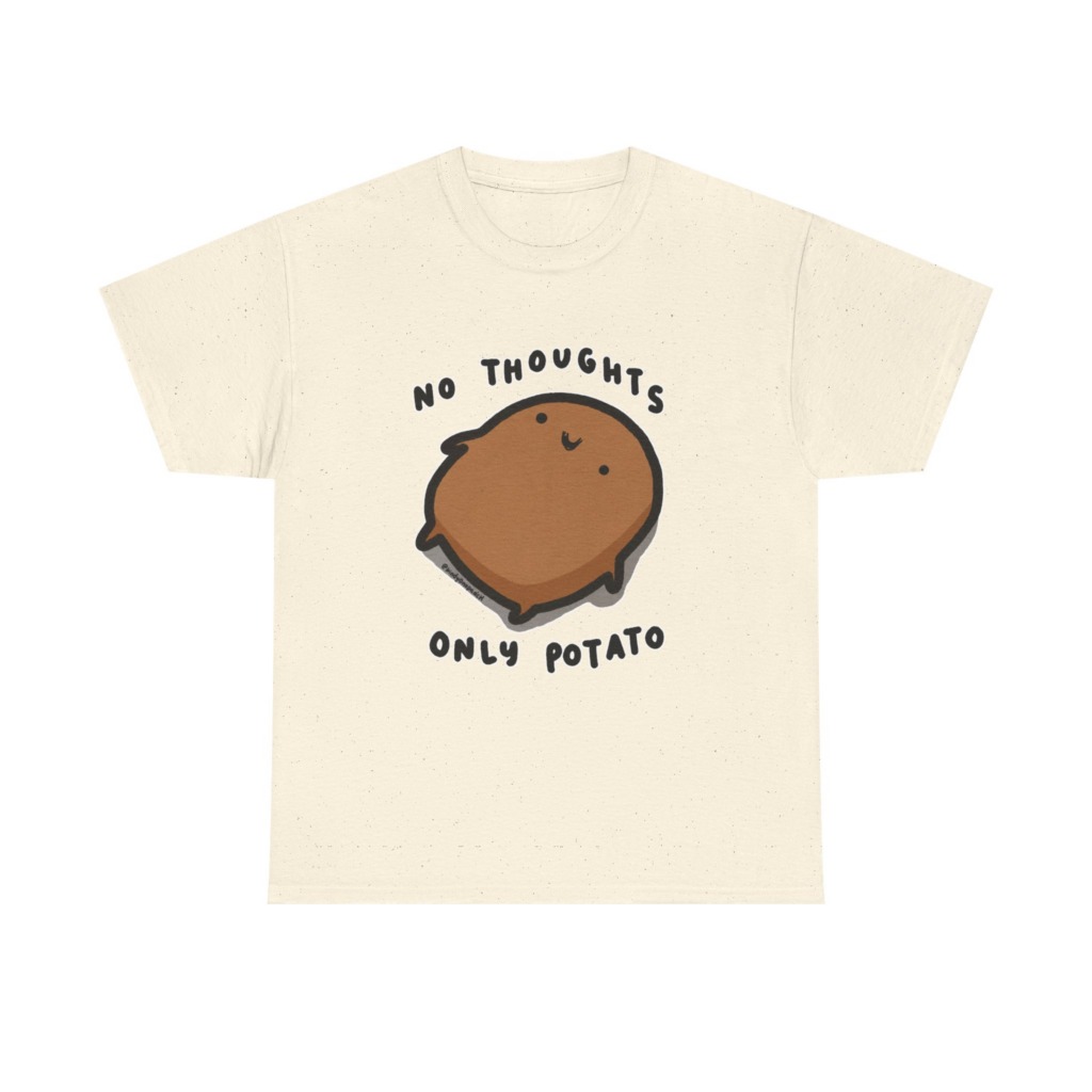 T-Shirt: No Thoughts Only Potato Graphic
