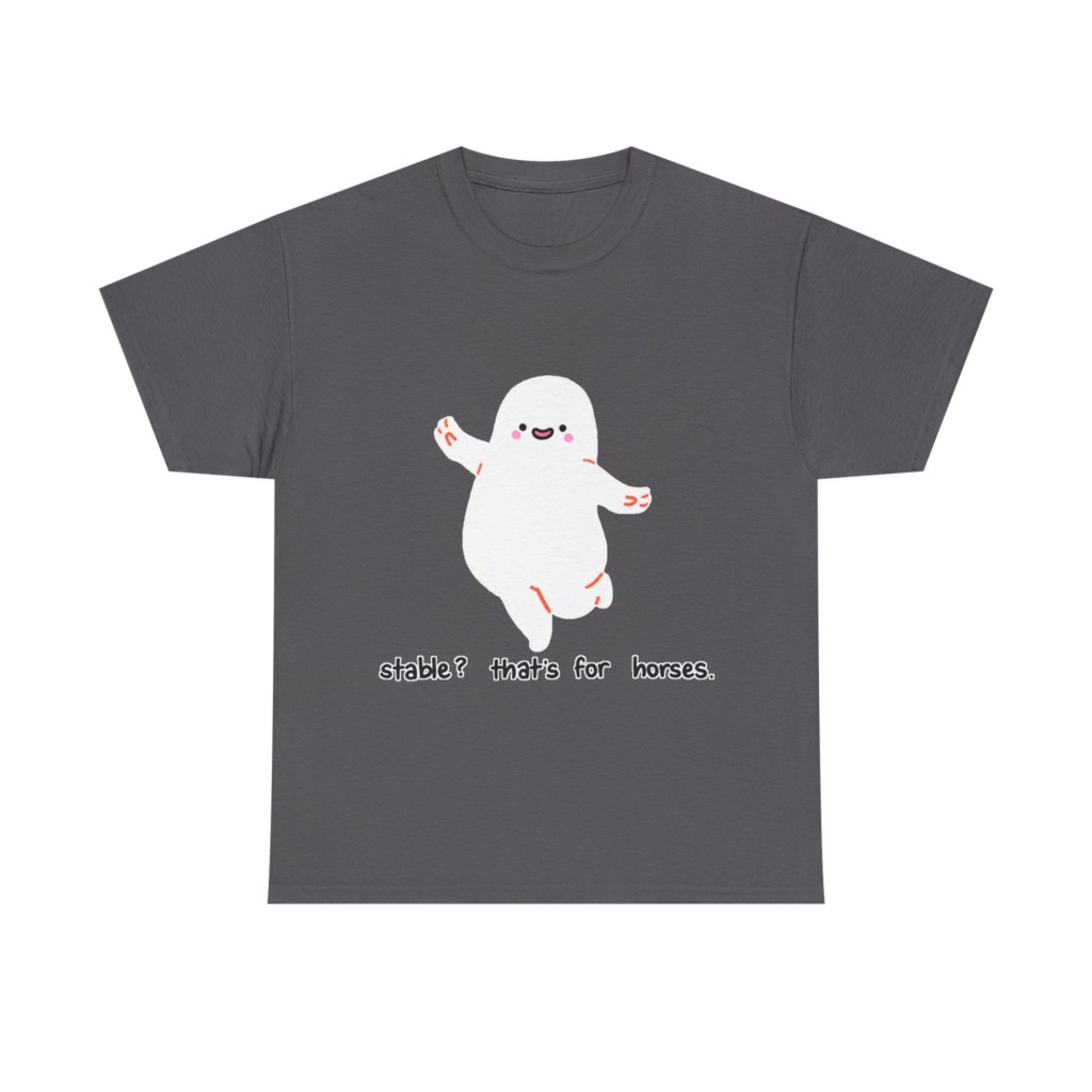 T-Shirt with Cute Ghost 'Stable? That's For Horses' Graphic