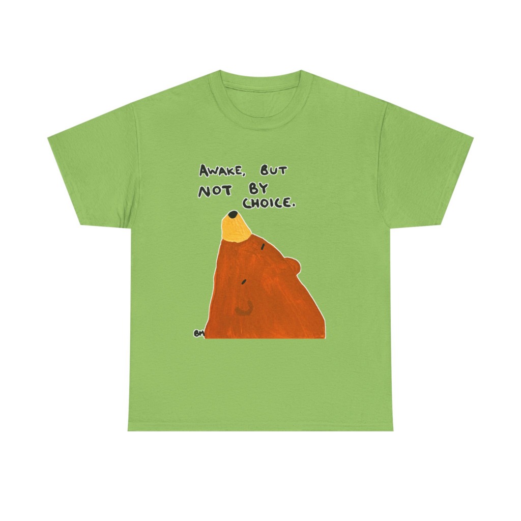 Graphic Tee: Awake, But Not By Choice Sleepy Bear