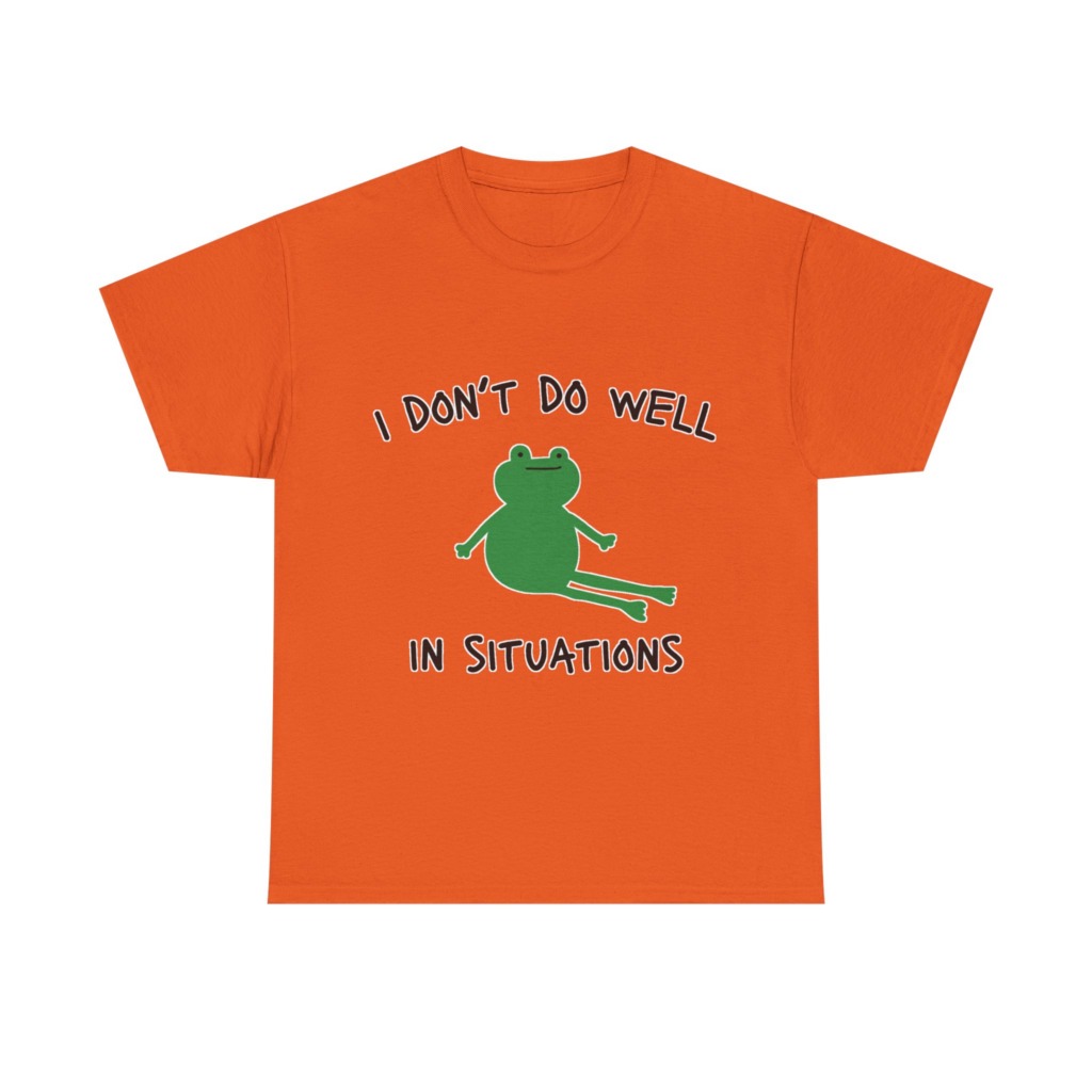 T-Shirt: 'I Don't Do Well in Situations' Frog Print
