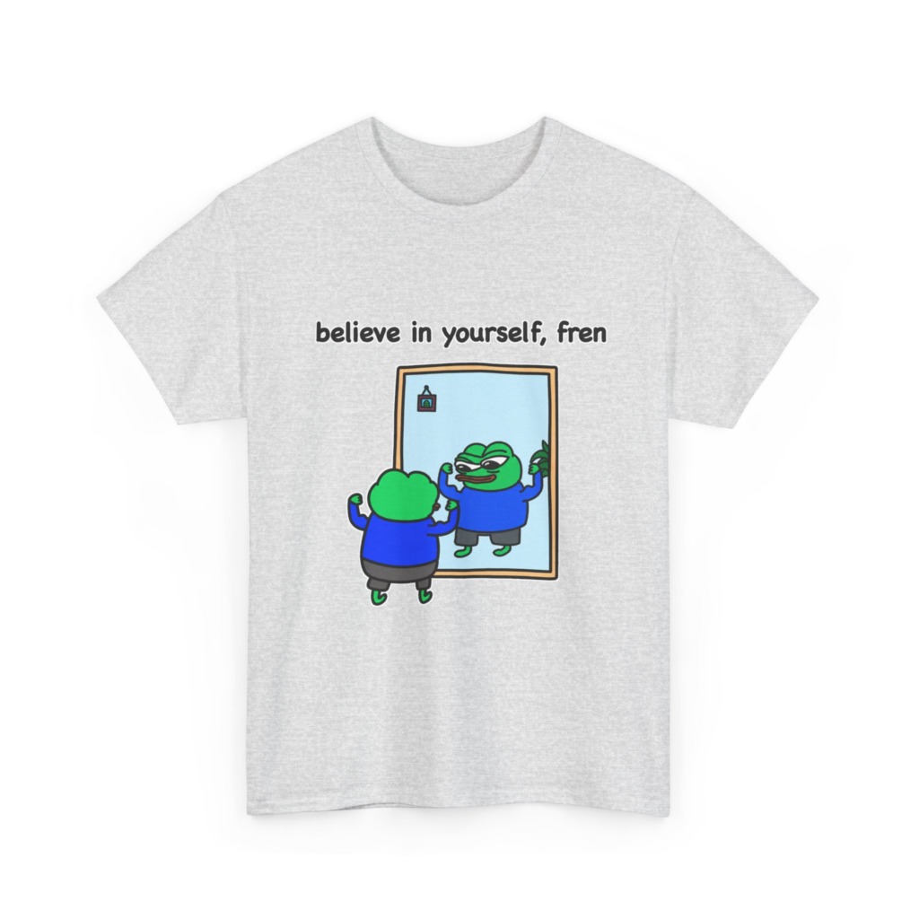 Believe In Yourself Fren Frog T-Shirt