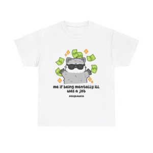 T-Shirt: Raccoon 'If Being Mentally Ill Was a Job' Graphic