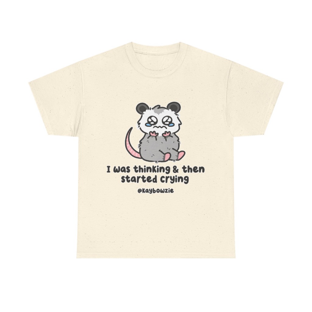 Crying Possum 'I Was Thinking & Then Started Crying' Tee