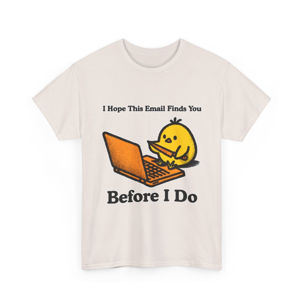 T-Shirt: "Email Finds You Before I Do" Chick