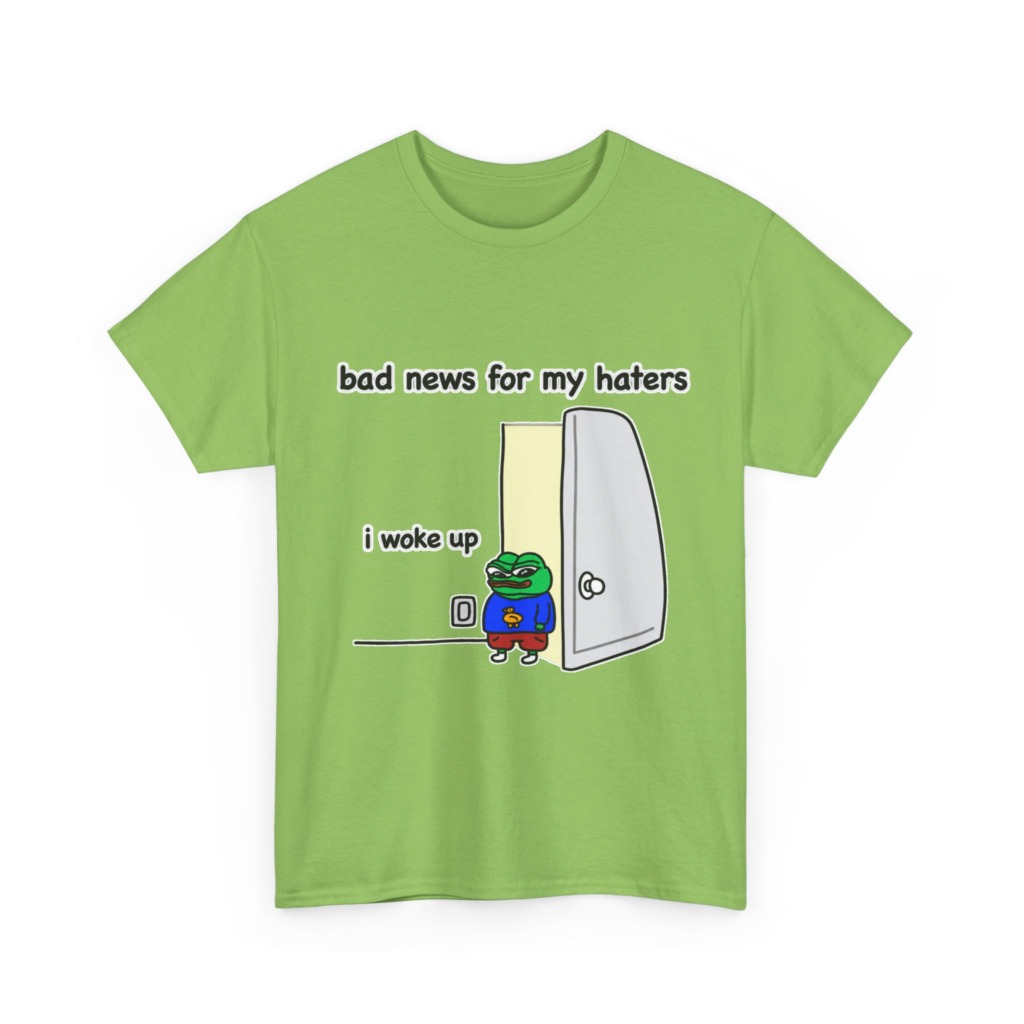 Pepe "I Woke Up Haters" Meme T-Shirt