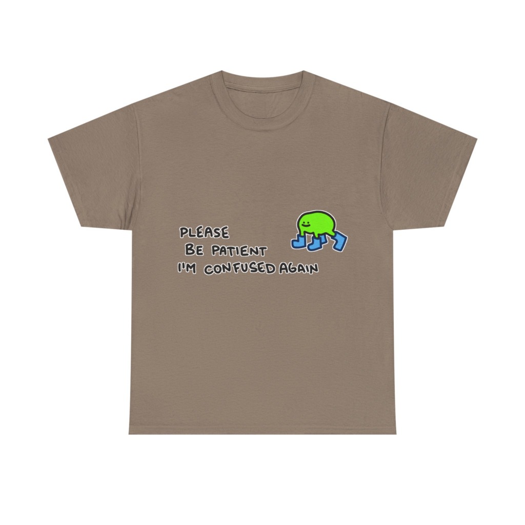 T-Shirt with Confused Blob & Patient Message