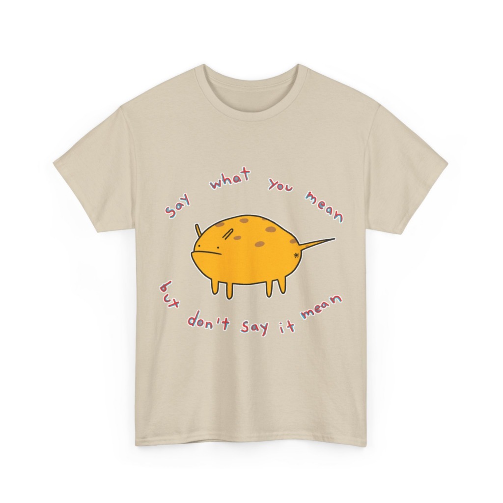 Grumpy Creature 'Say What You Mean' T-Shirt