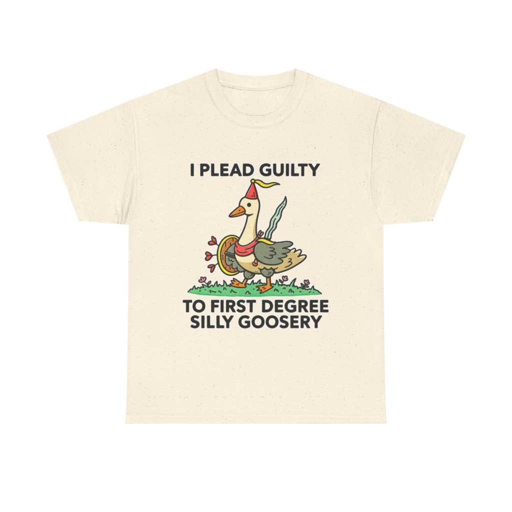 T-Shirt: I Plead Guilty Silly Goosery Goose Graphic