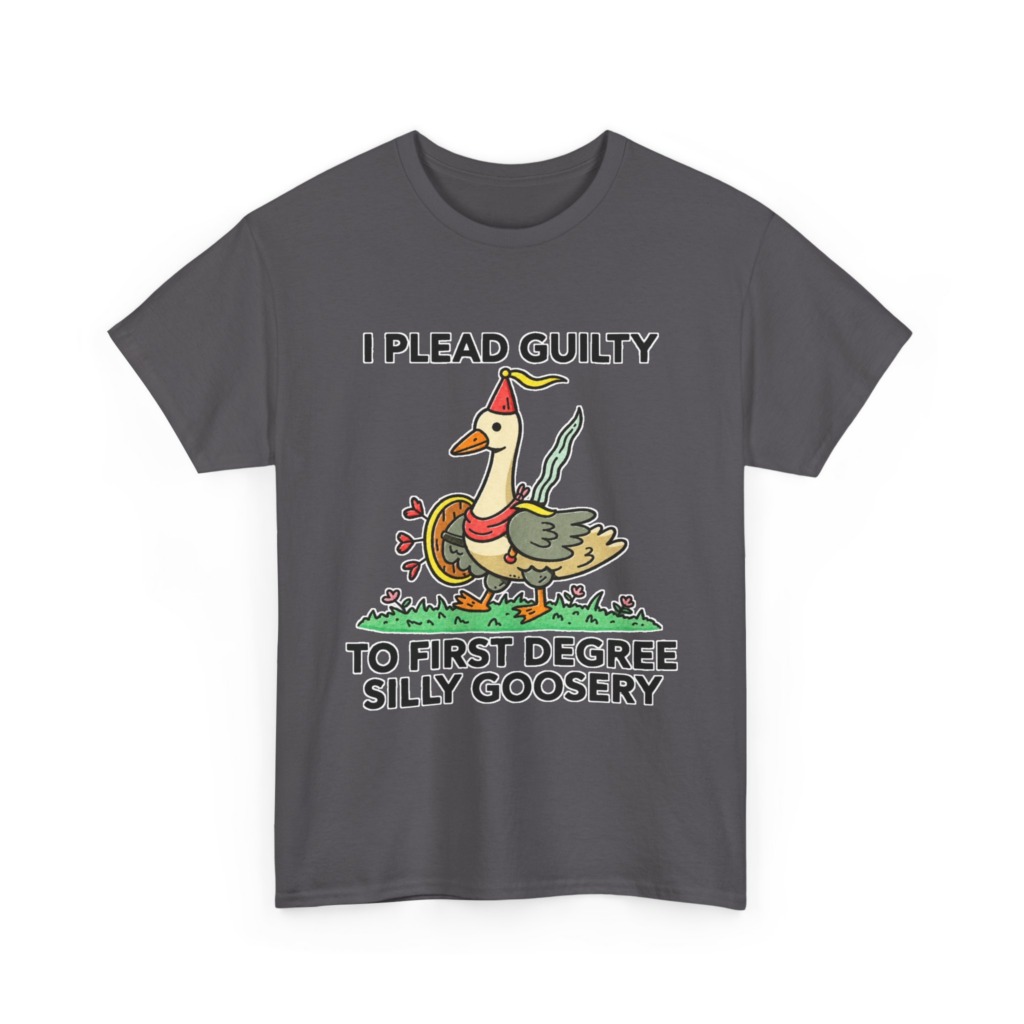 T-Shirt: I Plead Guilty Silly Goosery Goose Graphic