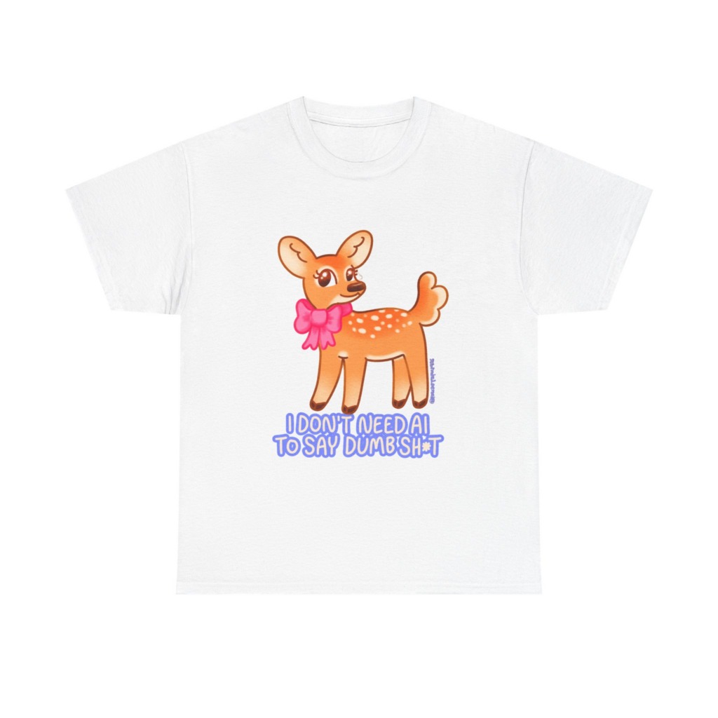 T-Shirt: Sarcastic Deer AI Quote Graphic