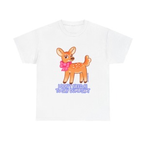 T-Shirt: Sarcastic Deer AI Quote Graphic