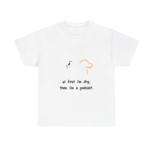 T-Shirt: Shy to Podcast Ghost Quote