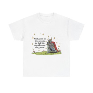 T-Shirt with Kneeling Knight 'Serenity for $60' Quote