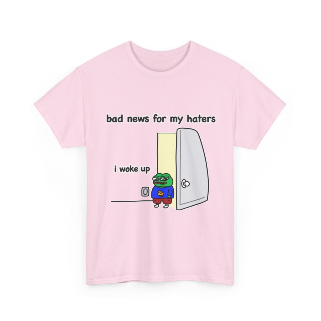 Pepe "I Woke Up Haters" Meme T-Shirt