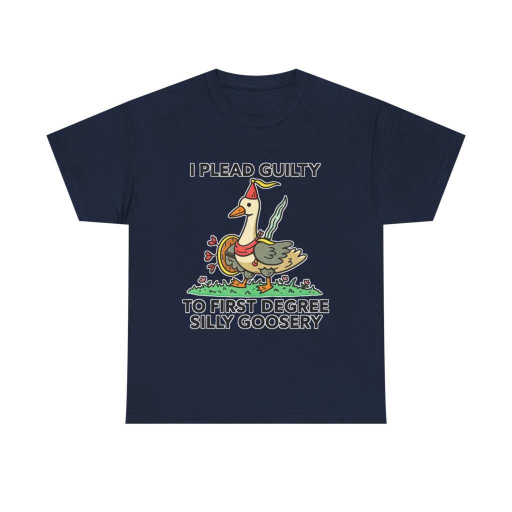 T-Shirt: I Plead Guilty Silly Goosery Goose Graphic
