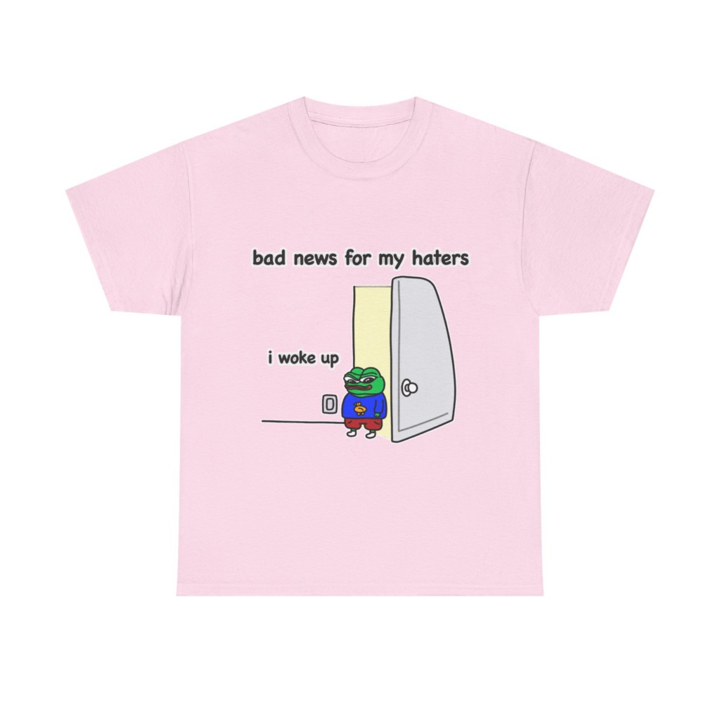 Pepe "I Woke Up Haters" Meme T-Shirt